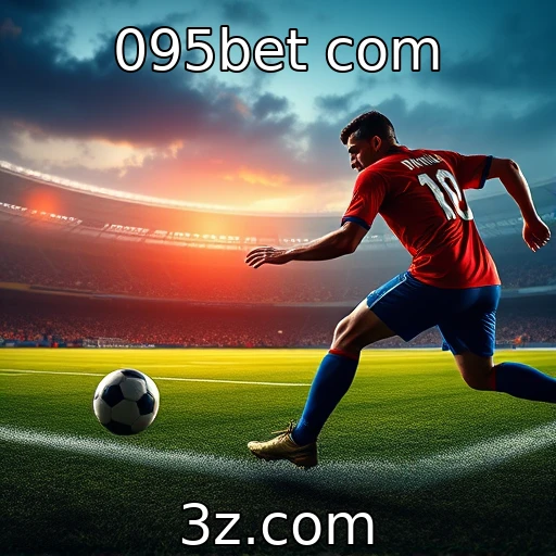 095bet com : Como as apostas esportivas estão moldando o futuro do entretenimento